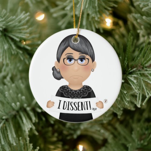 Ruth Bader Ginsburg quote 3 I Dissent Ceramic Ornament