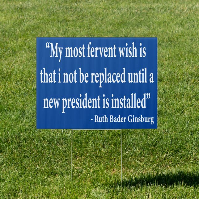 Ruth Bader Ginsburg Quote Political Anti Trump Sign (Insitu)