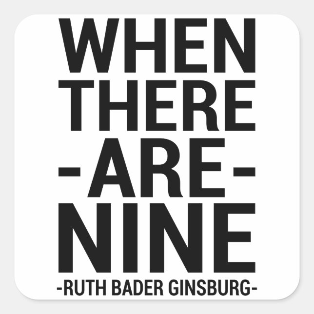 Ruth Bader Ginsburg Quote "When There Are Nine" Square Sticker (Front)