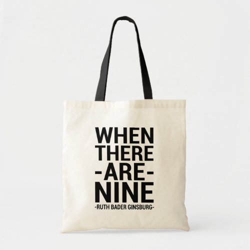 Ruth Bader Ginsburg Quote When There Are Nine Tote Bag