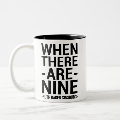 Ruth Bader Ginsburg Quote When There Are Nine Two_Tone Coffee Mug