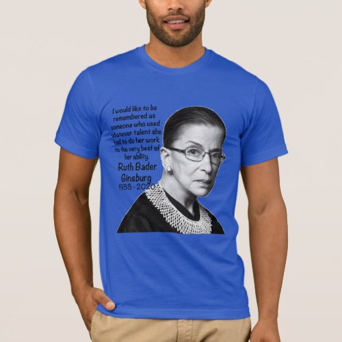Ruth Bader Ginsburg RBG Death Memorial Honor Quote T_Shirt