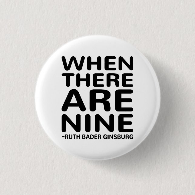 Ruth Bader Ginsburg RBG, When There Are Nine Button (Front)