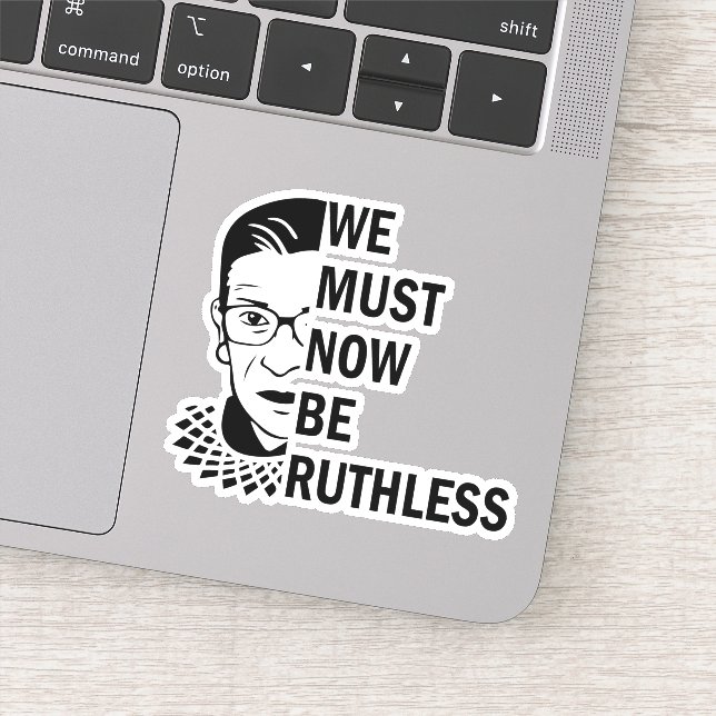 Ruth Bader Ginsburg, We Must Now Be Ruthless Sticker (Detail)