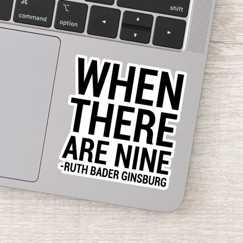 Ruth Bader Ginsburg _ When there are nine Sticker