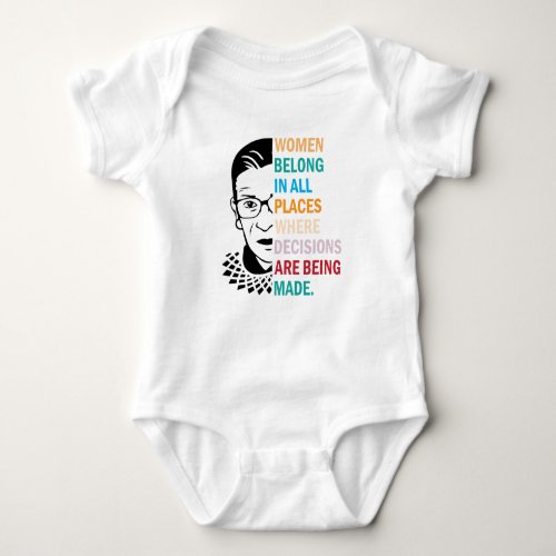 Ruth Bader Ginsburg Women Belong in All Places Baby Bodysuit