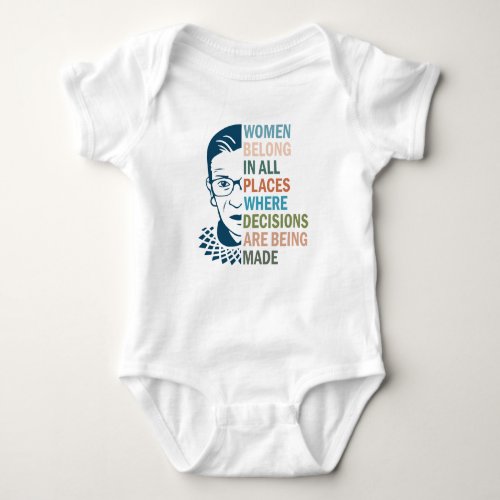 Ruth Bader Ginsburg Women Belong in All Places Baby Bodysuit