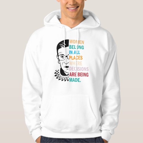 Ruth Bader Ginsburg Women Belong in All Places Hoodie
