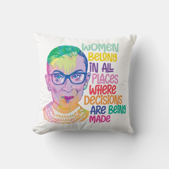 Ruth Bader Ginsburg Women Belong In All Places Throw Pillow (Front)