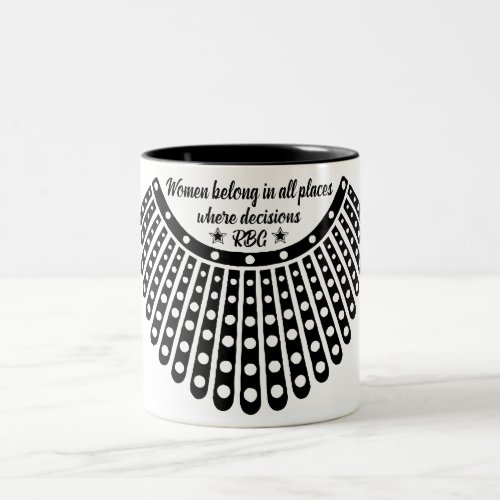 Ruth Bader Ginsburg Women belong in all places Two_Tone Coffee Mug