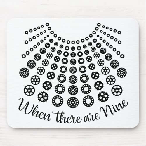 Ruth Bader RBG Quote When There Are Nine Mouse Pad