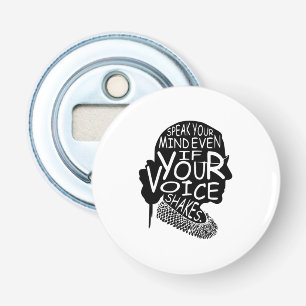 Ruth Bader Speak Your Mind Even If Your Voice Shak Bottle Opener