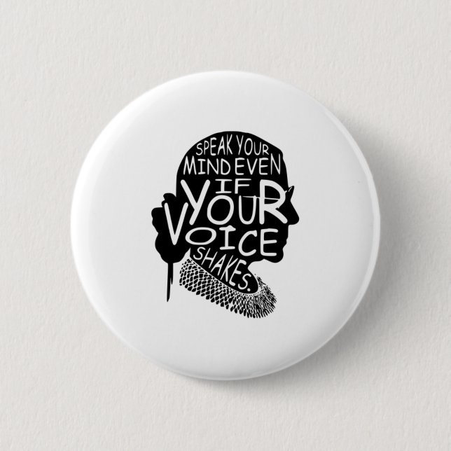 Ruth Bader Speak Your Mind Even If Your Voice Shak Button (Front)