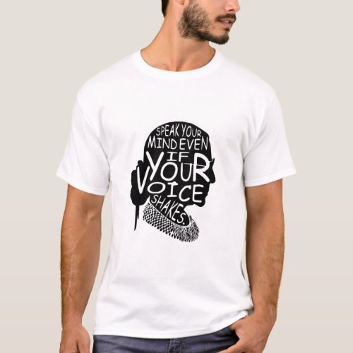 Ruth Bader Speak Your Mind Even If Your Voice Shak T_Shirt