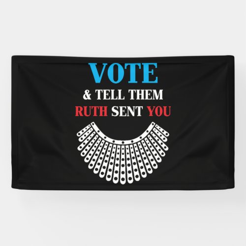 Ruth Bader _ Vote  Tell Them Ruth Sent You Banner