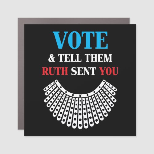 Ruth Bader _ Vote  Tell Them Ruth Sent You Car Magnet
