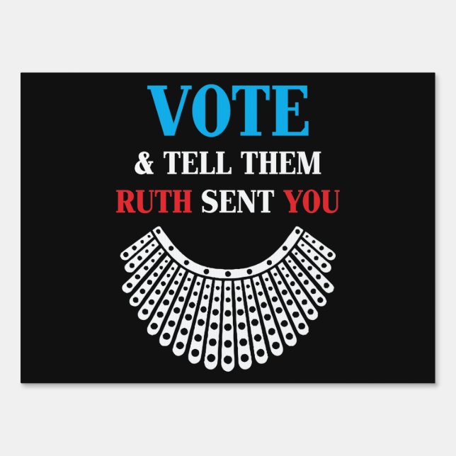 Ruth Bader - Vote & Tell Them Ruth Sent You Sign (Front)