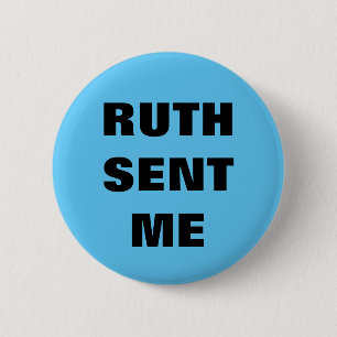 Ruth Sent Me button/pin Button