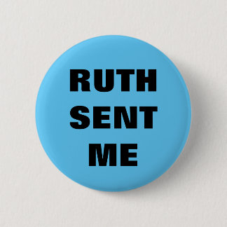 Ruth Sent Me button/pin Button