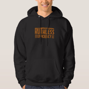 RUTHLESS EFFICIENCY  Simple Slogans  Motivational  Hoodie