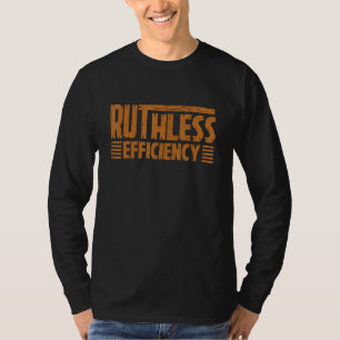 RUTHLESS EFFICIENCY  Simple Slogans  Motivational  T-Shirt