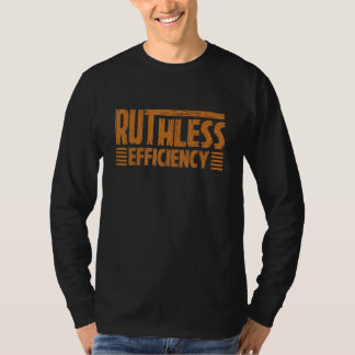 RUTHLESS EFFICIENCY  Simple Slogans  Motivational  T-Shirt
