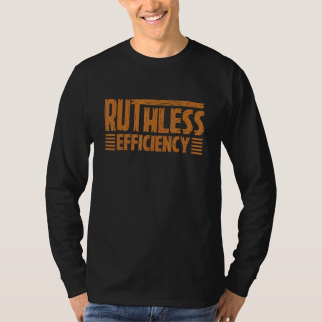 RUTHLESS EFFICIENCY  Simple Slogans  Motivational  T-Shirt (Front)