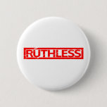 Ruthless Stamp Pinback Button