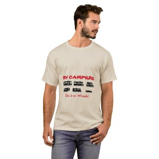 RV Campers Do it on Wheels! - T-Shirt