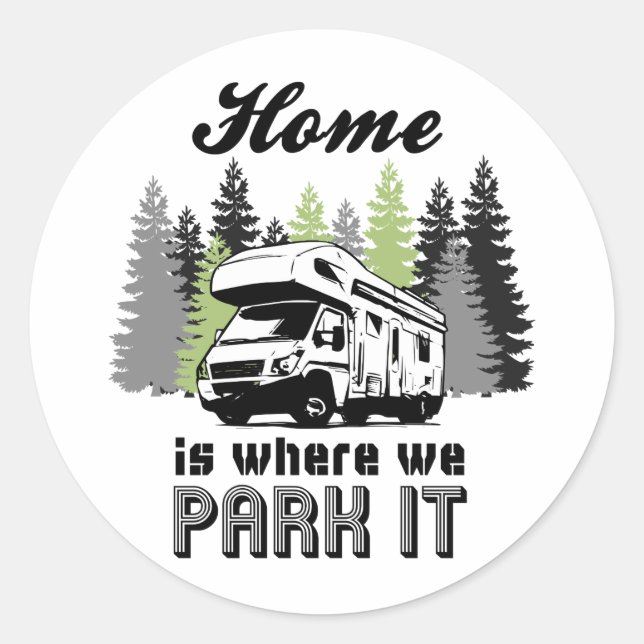 RV Camping Home Is Where We Park It Classic Round Sticker (Front)