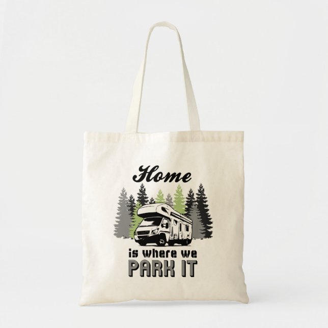 RV Camping Home Is Where We Park It Tote Bag (Front)