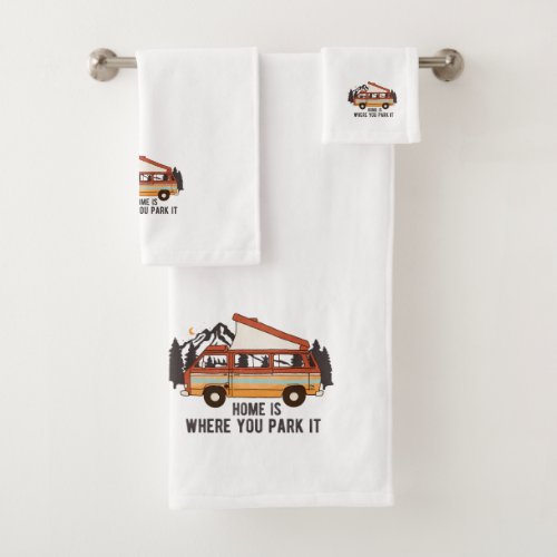 RV Camping Trailer Home is Where You Park It  Bath Towel Set