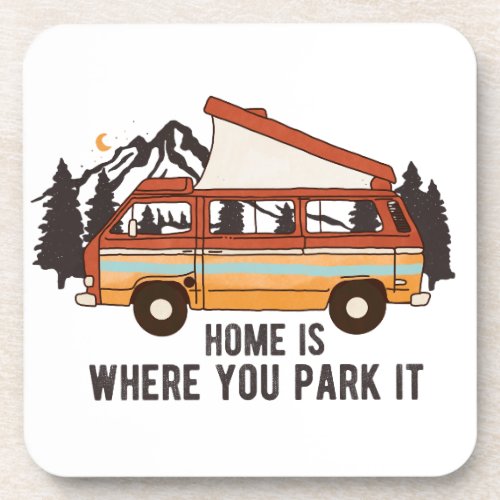 RV Camping Trailer Home is Where You Park It  Beverage Coaster