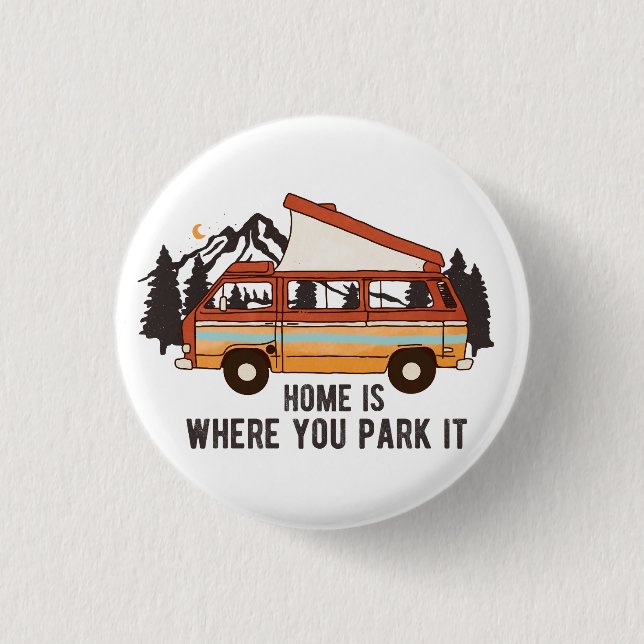 RV Camping Trailer "Home is Where You Park It"  Button (Front)