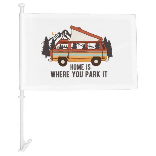 RV Camping Trailer Home is Where You Park It  Car Flag