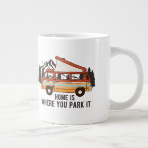 RV Camping Trailer "Home is Where You Park It"  Giant Coffee Mug