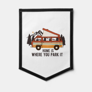 RV Camping Trailer "Home is Where You Park It" Pennant