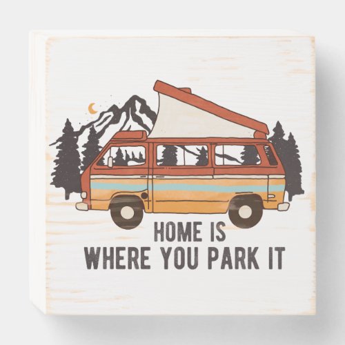 RV Camping Trailer Home is Where You Park It  Wooden Box Sign