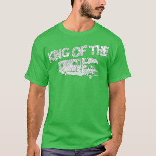 Rv Driver Motorhome Owner  Gift - King of the RV  T-Shirt