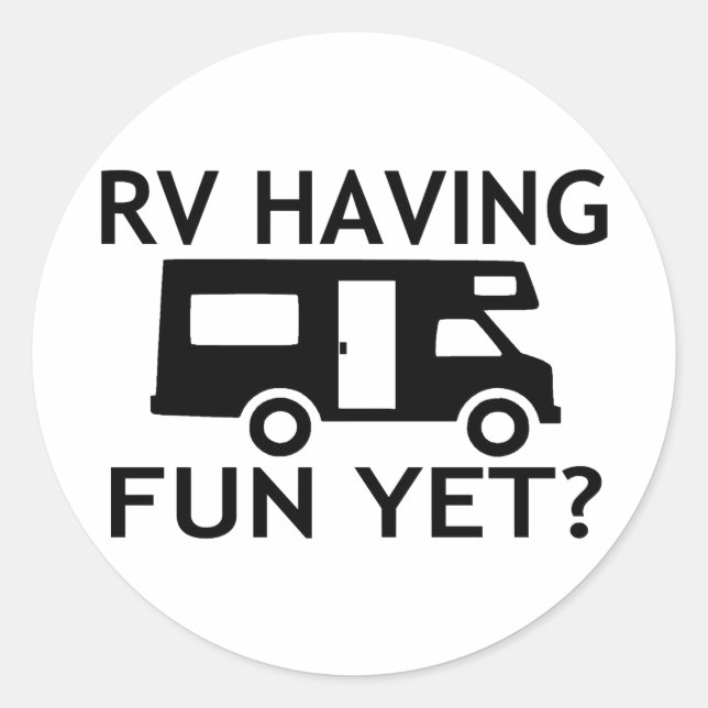 RV Having Fun Yet Funny Wordplay Classic Round Sticker (Front)