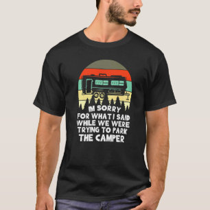 Rv I'm Sorry For What I Said While Parking The Ca T-Shirt