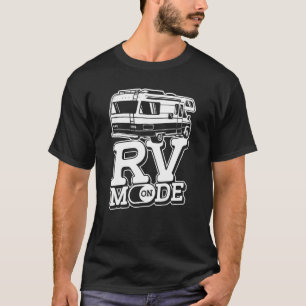 Rv Mode On  Camping Van Vacation Motorhome Rv Camp T-Shirt