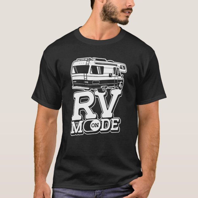 Rv Mode On  Camping Van Vacation Motorhome Rv Camp T-Shirt (Front)