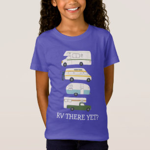 RV THERE YET? Campervan vanlife RV Trailer CUSTOM T-Shirt