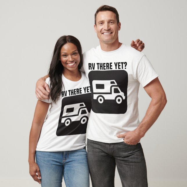 RV THERE YET?, Funny RV T-shirts (Unisex)