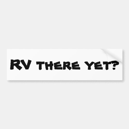 RV There Yet Motor Home Bumper Sticker