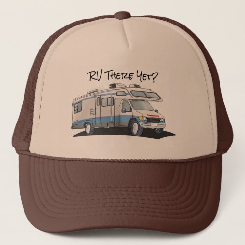 RV There Yet  Motorhome Trucker Hat