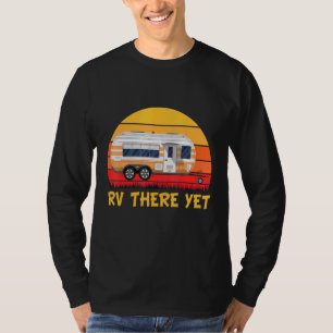 rv there yet Retro Vintage Camping Vacation Souven T-Shirt