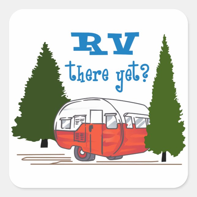RV There Yet Square Sticker (Front)