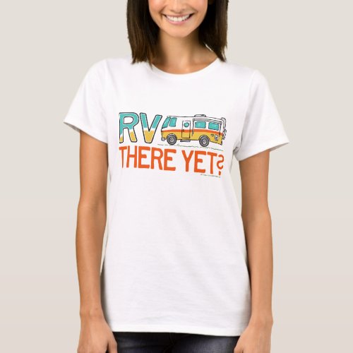 RV There Yet T_Shirt